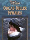 Whales and Dolphins: Orcas: Killer Whales
